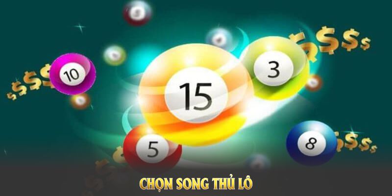 Chọn song thủ lô sẽ giúp bạn tối ưu tiềm năng trúng lớn trong mỗi kỳ quay