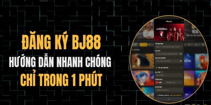 Hướng dẫn 3 bước đăng ký BJ88 cho người mới