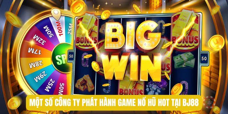 Một số công ty phát hành game nổ hũ hot tại BJ88