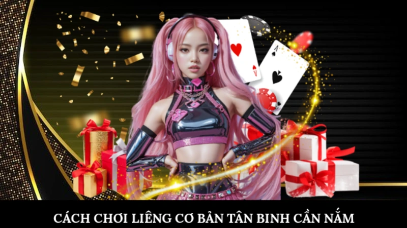 Cách Chơi Liêng Đơn giản, Hiệu Quả Chuyên Gia Gợi Ý Cách chơi Liêng cơ bản tân binh cần nắm