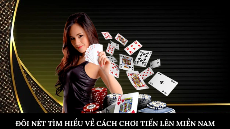 Đôi nét tìm hiểu về cách chơi tiến lên miền nam
