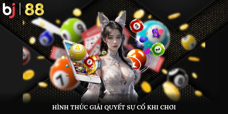 Hình thức giải quyết sự cố khi chơi xổ số đua xe