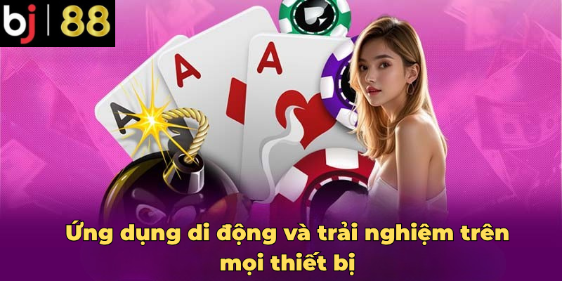 Ứng dụng di động và trải nghiệm trên mọi thiết bị