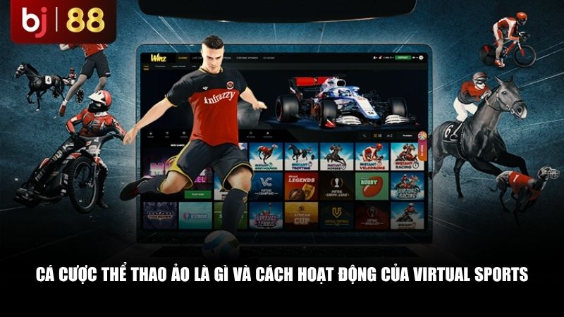 Cá cược thể thao ảo là gì và cách hoạt động của Virtual Sports