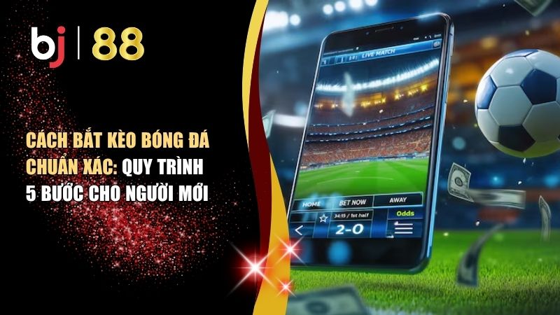 cách bắt kèo bóng đá