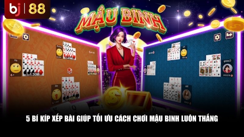 Cách Chơi Mậu Binh Luôn Thắng: 5 Bí Kíp Xếp Bài Của Các Cao Thủ 5 bí kíp xếp bài giúp tối ưu cách chơi Mậu Binh luôn thắng