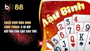 Cách chơi Mậu Binh luôn thắng