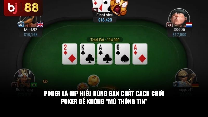 Hiểu đúng bản chất cách chơi Poker để không “mù thông tin”