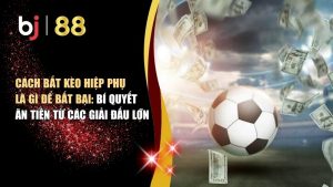 kèo hiệp phụ là gì