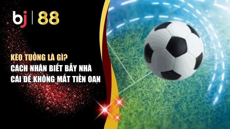 kèo tuồng là gì