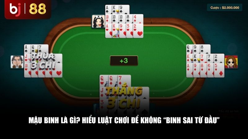 Mậu Binh Là Gì? Hướng Dẫn Cách Chơi Mậu Binh Chi Tiết Từ A-Z Mậu Binh là gì? Hiểu luật chơi để không “binh sai từ đầu”