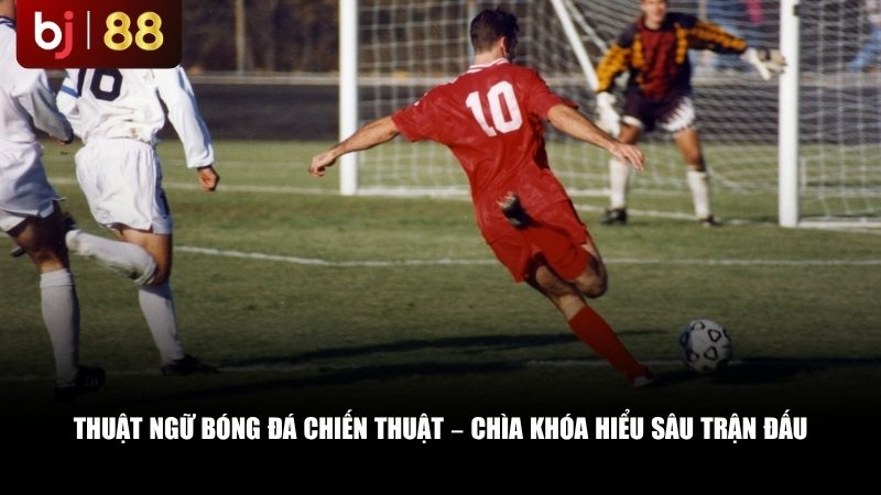 Các thuật ngữ bóng đá liên quan đến chiến thuật 